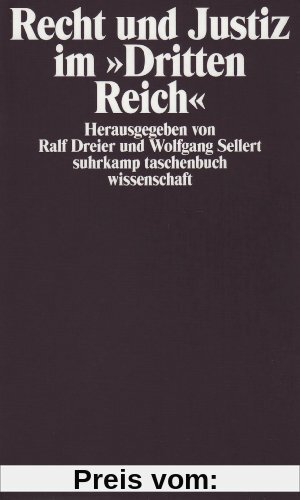 Recht und Justiz im »Dritten Reich«: Herausgegeben von Ralf Dreier und Wolfgang Sellert (suhrkamp taschenbuch wissenschaft)
